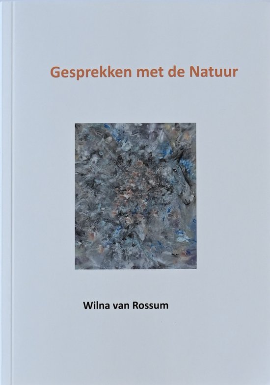Boek 'Gesprekken met de Natuur' door Wilna van Rossum. Abstracte kunstafbeelding in grijs, blauw en roze.