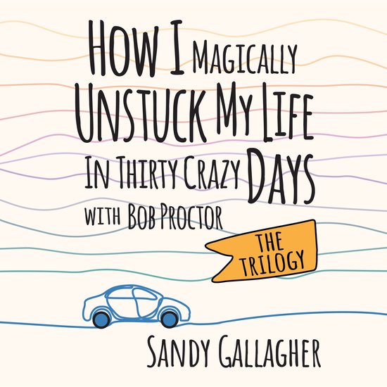 How I Magically Unstuck My Life in Thirty Crazy Days with Bo ... - cover