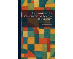 Records of the Graduates of Acadia University