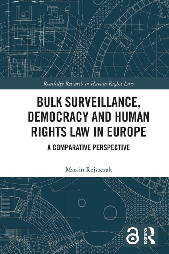Routledge Research in Human Rights Law- Bulk Surveillance, Democracy and Human Rights Law in Europe