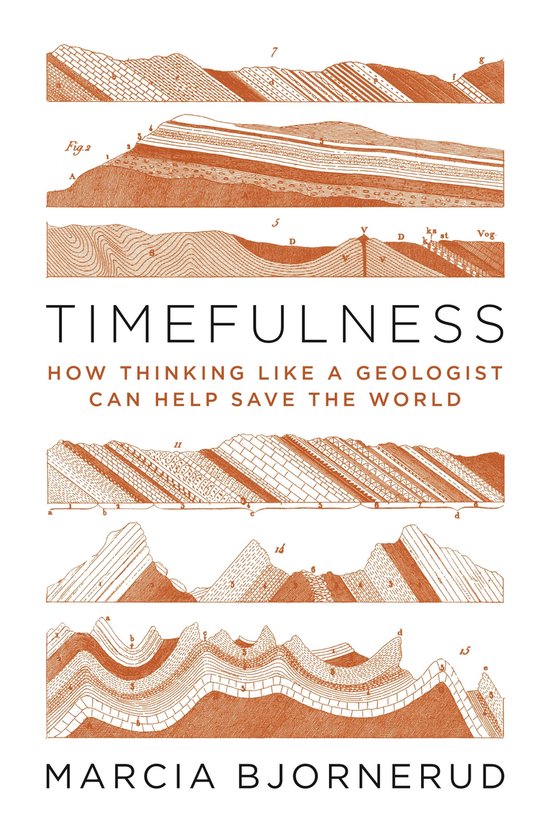 Timefulness – How Thinking Like a Geologist Can Help Save  ... - cover