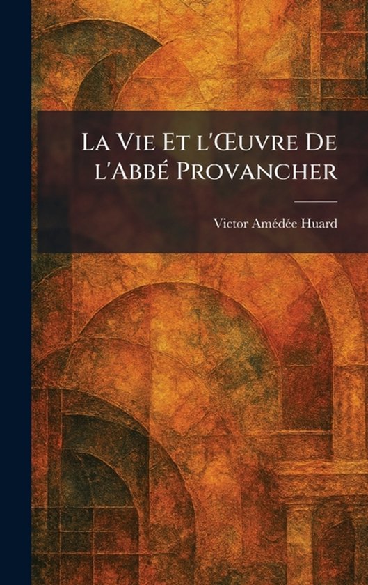 La Vie Et l'Å'uvre De l'AbbÃ(c) Provancher - cover