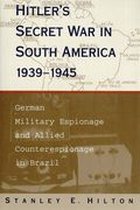 Hitler's Secret War In South America, 1939–1945