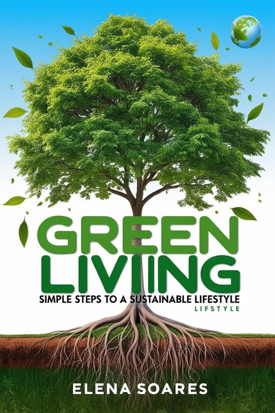 Green Living: Simple Steps to a Sustainable Lifestyle (ebook), Elena ...
