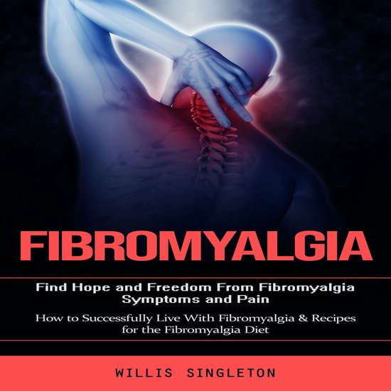 Fibromyalgia: Find Hope and Freedom From Fibromyalgia Sympto ... - cover