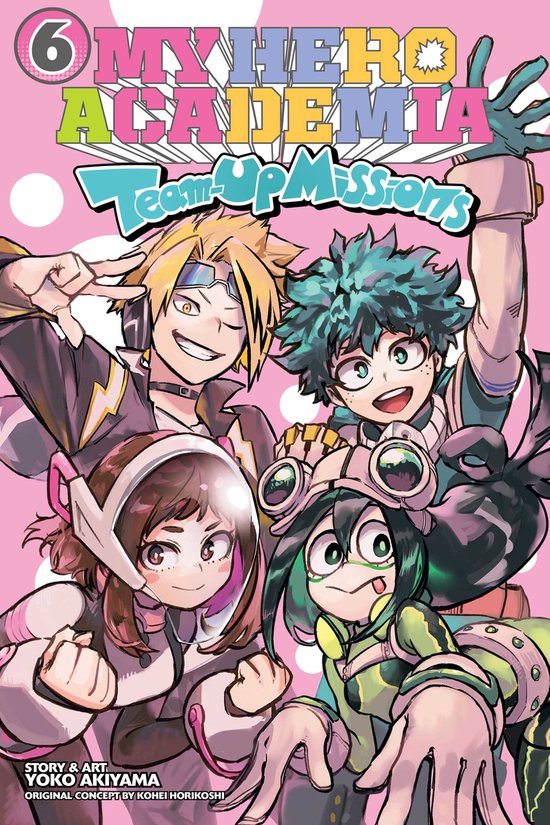 My Hero Academia: Team-Up Missions- My Hero Academia: Team-Up Missions, Vol. 6