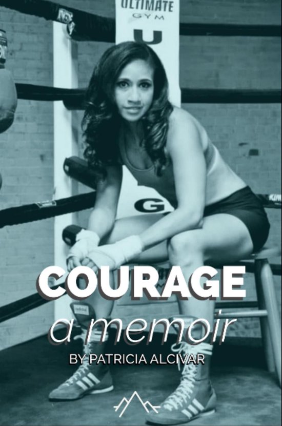 Courage, a memoir by Patricia Alcivar - cover