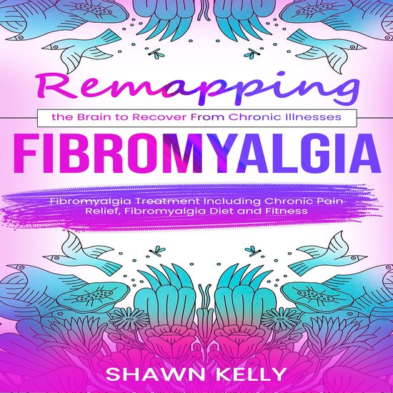 Fibromyalgia: Remapping the Brain to Recover From Chronic Il ... - cover