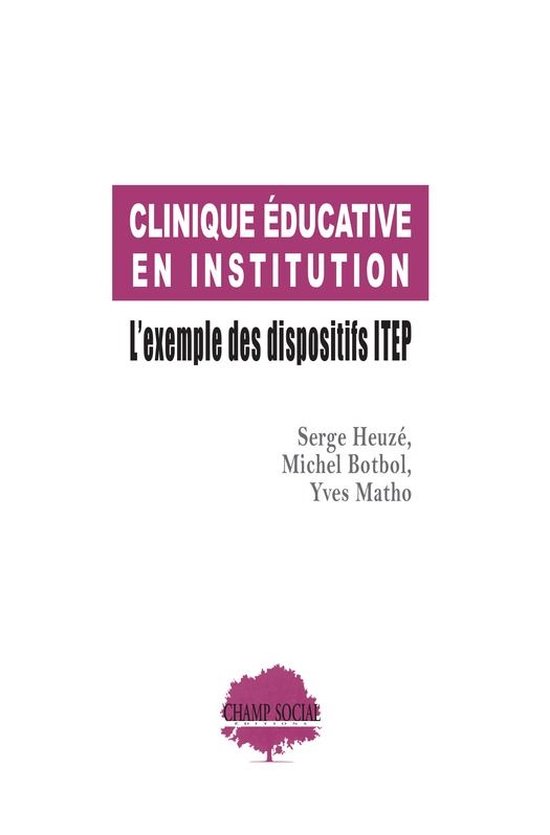 De l'Établissement aux Dispositifs Intégrés - Clinique éducative en institution : L’exemple des dispositifs ITEP