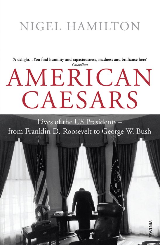 Boekomslag van "American Caesars" door Nigel Hamilton, met een citaat van The Guardian en een foto van een man die in het Oval Office staat.