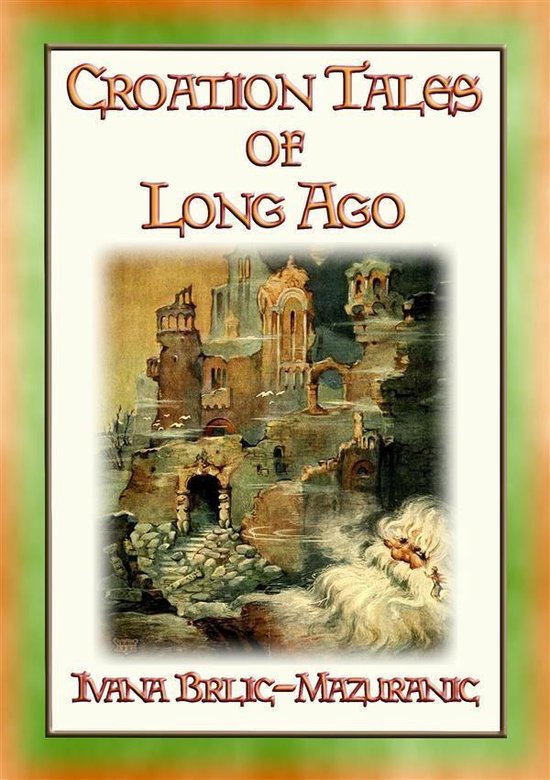 CROATIAN TALES OF LONG AGO - 6 unique Croatian Fairy Tales f ... - cover
