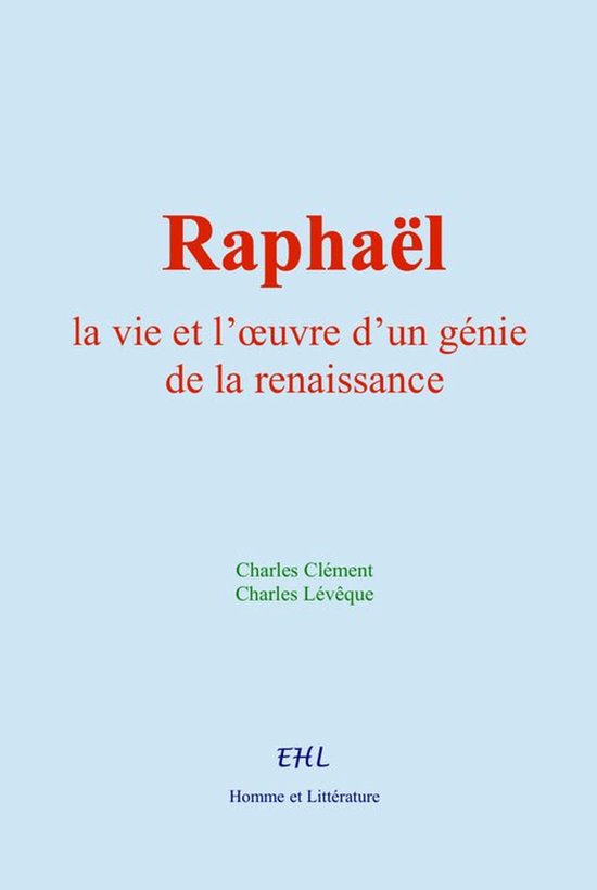Raphaël : la vie et l’œuvre d’un génie de la renaissa ... - cover