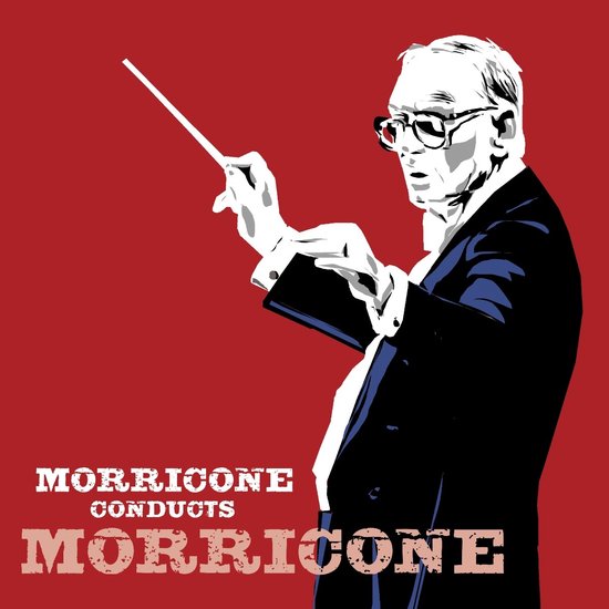 Een zwart-wit illustratie van een dirigent met een stok in zijn hand, staande voor een rode achtergrond. Tekst: MORRICONE CONDUCTS MORRICONE.