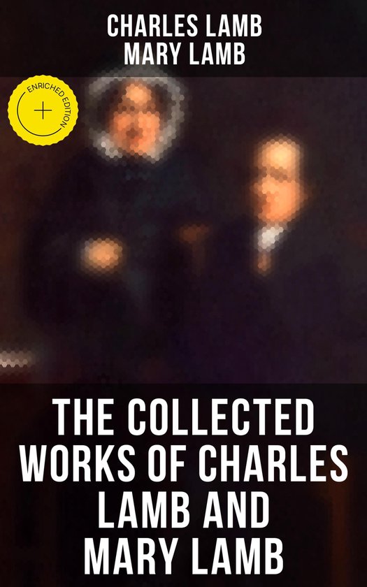 The Collected Works of Charles Lamb and Mary Lamb - cover