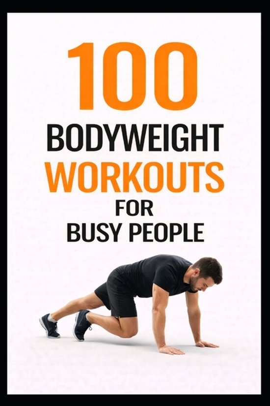 100 Workouts- 100 Bodyweight Workouts for Busy People - cover