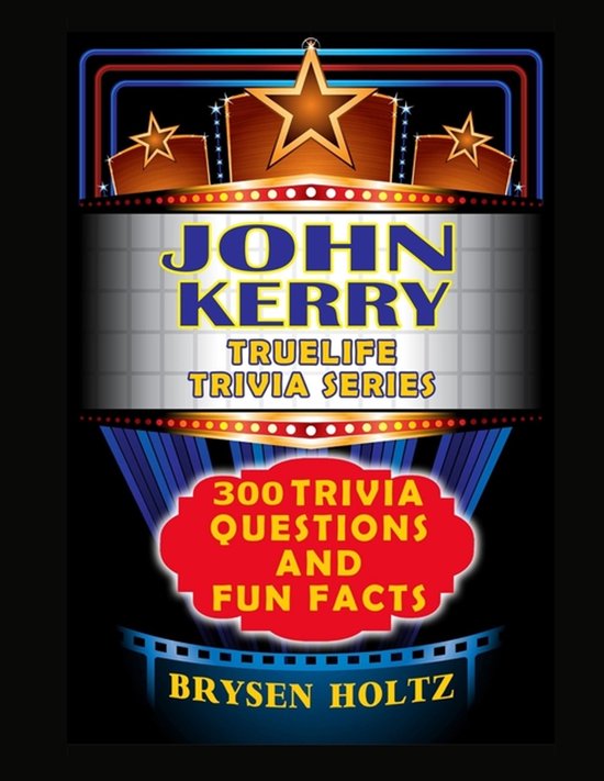 Truelife Trivia- Truelife Trivia John Kerry - cover