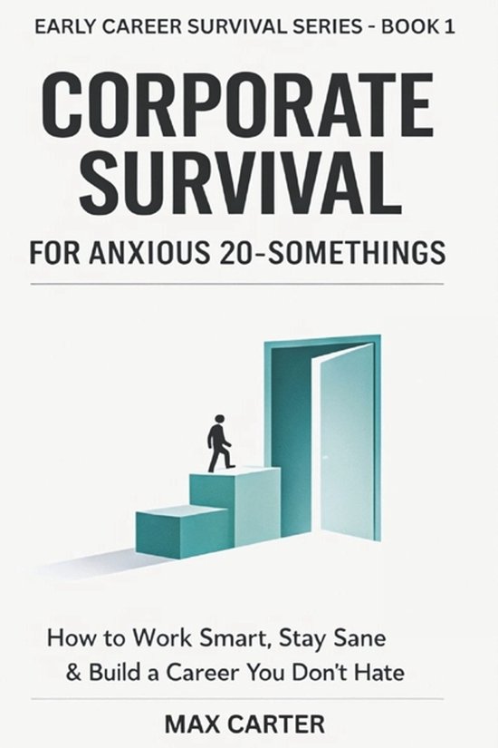 Early Career Survival- CORPORATE SURVIVAL For Anxious 20 Som ... - cover