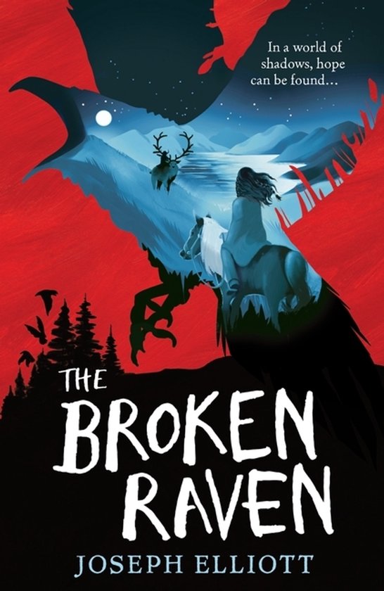 Boekomslag van 'The Broken Raven' van Joseph Elliott. Een raaf overschaduwt een landschap met een ruiter te paard, een hert en een meer. Tekst: 'In a world of shadows, hope can be found...' en de titel.