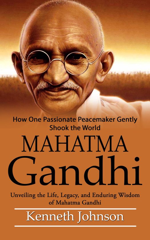 Mahatma Gandhi: How One Passionate Peacemaker Gently Shook t ... - cover