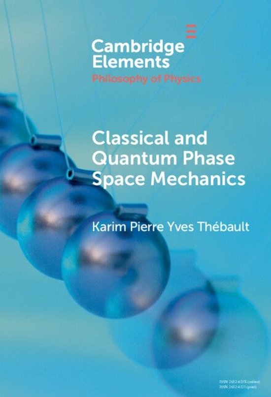 Elements in the Philosophy of Physics - Classical and Quantum Phase Space Mechanics