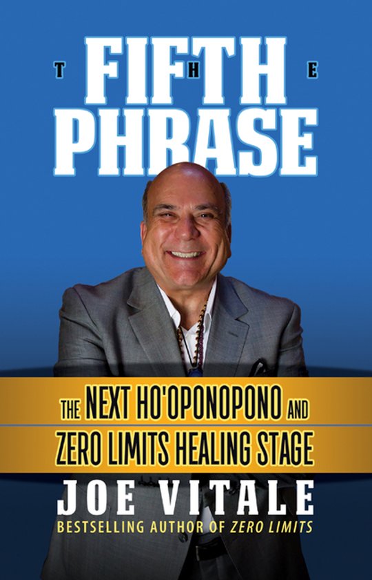 Joe Vitale, auteur van 'The Fifth Phrase', glimlacht in een grijs pak. De tekst luidt: 'The Fifth Phrase The Next Ho'oponopono and Zero Limits Healing Stage Joe Vitale Bestselling Author of Zero Limits'.