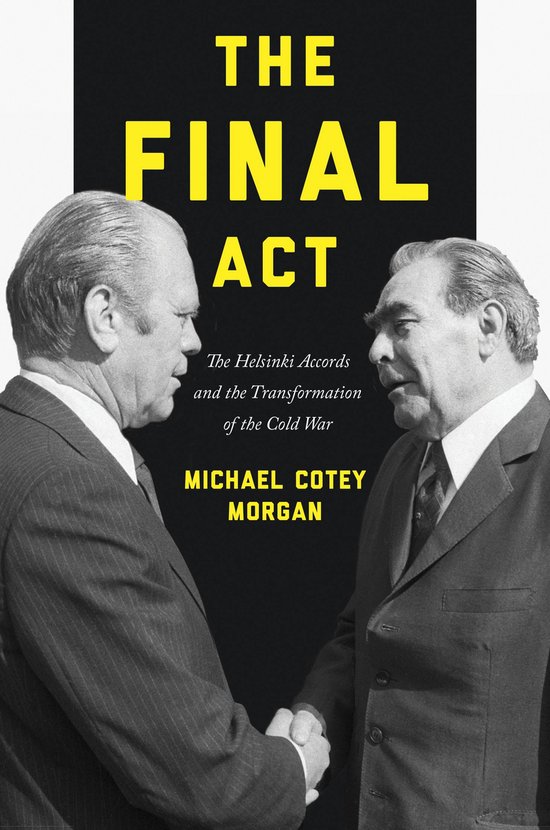 The Final Act – The Helsinki Accords and the Transformatio ... - cover