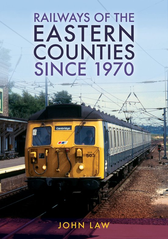 Railways of the Eastern Counties Since 1970 - cover