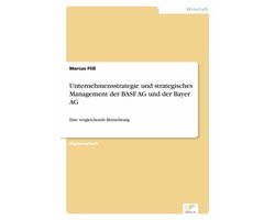 Unternehmensstrategie und strategisches Management der BASF AG und der Bayer AG