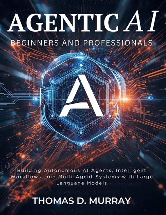Agentic AI for Beginners and Professionals: Building Autonomous AI ...