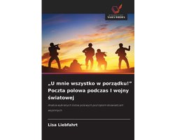 "U mnie wszystko w porządku!" Poczta polowa podczas I wojny światowej