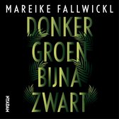 Boekomslag met de titel 'Donkergroen bijna zwart' in geleidelijke groene tinten, omringd door donkere bladeren. De naam van de auteur, MAREIKE FALLWICL, staat bovenaan.