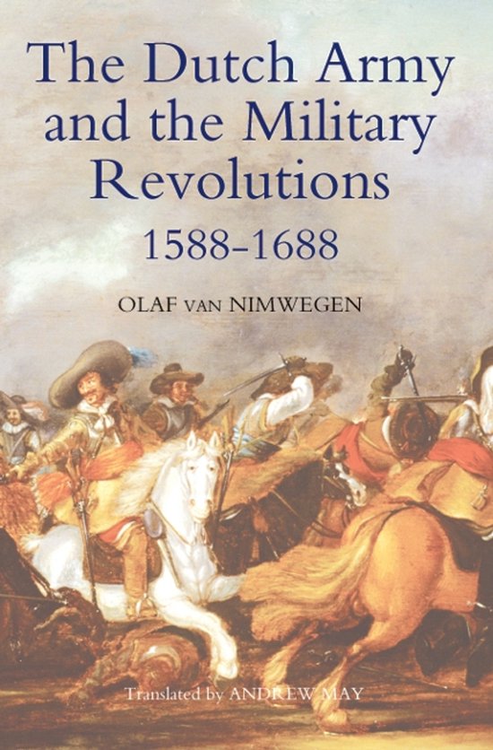 Boekomslag van 'The Dutch Army and the Military Revolutions, 1588-1688' door Olaf van Nimwegen. Met een schilderij van ruiters in actie.