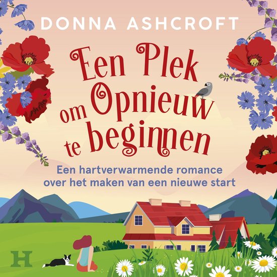 Boek "Een Plek om Opnieuw te beginnen" van Donna Ashcroft, met een huis, bloemen en bergen.