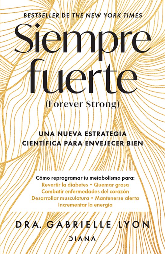 Siempre Fuerte: Trabaja Tu Fuerza, Reprograma Tu Metabolismo ... - cover