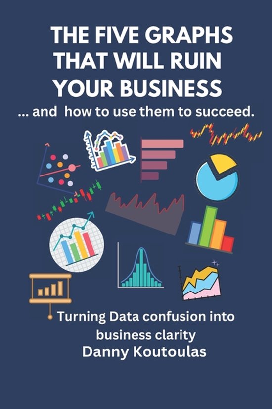 The 5 Graphs That Will Ruin Your Business ... and How to Use ... - cover