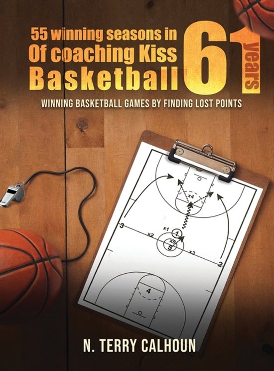 55 Winning Seasons In 61 Years Of Coaching Kiss Basketball - cover