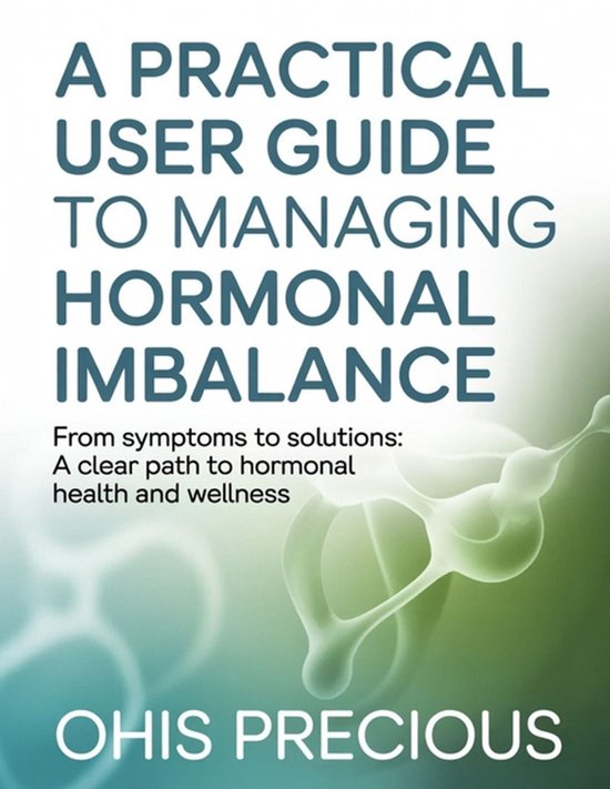 A practical user guide to managing hormonal imbalance - cover