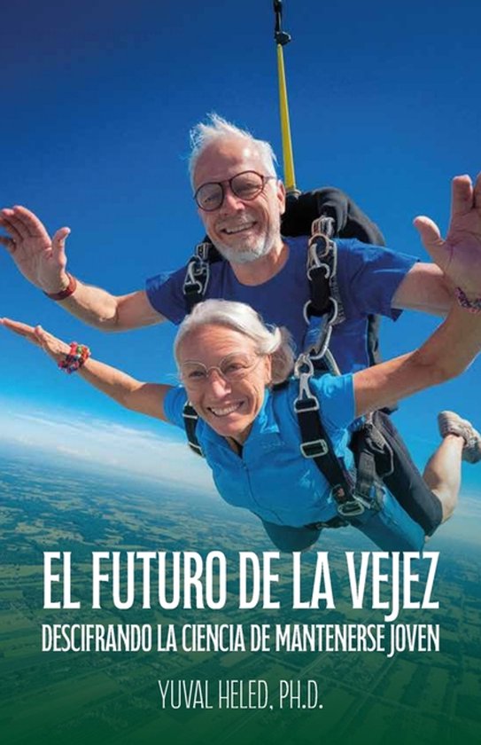 El futuro de la vejez, Descifrando la ciencia de mantenerse  ... - cover