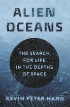 Boekcover 'Alien Oceans: The Search for Life in the Depths of Space' door Kevin Peter Hand. Tekst in blauwtinten met bubbels.