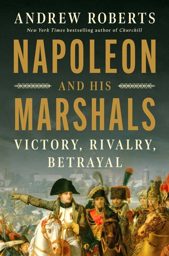 Boekomslag: 'Napoleon and His Marshals' door Andrew Roberts. Afbeelding van Napoleon te paard, wijzend, met zijn maarschalken.