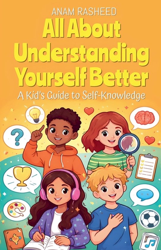 All About Understanding Yourself Better: A Kid's Guide to Self ...