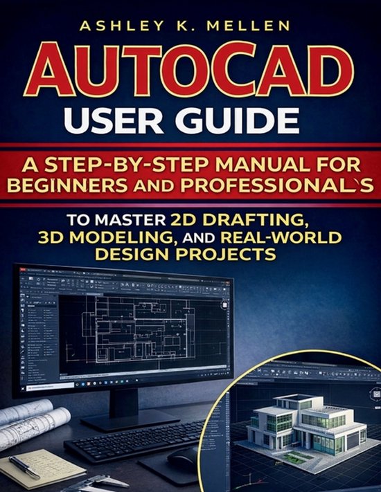AutoCAD User Guide: A Step-by-Step Manual for Beginners and ...