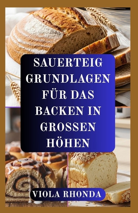Sauerteig Grundlagen Für Das Backen in Grossen Höhen - cover