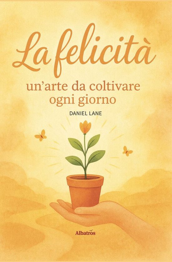 La felicità: un’arte da coltivare ogni giorno (ebook), Daniel Lane ...