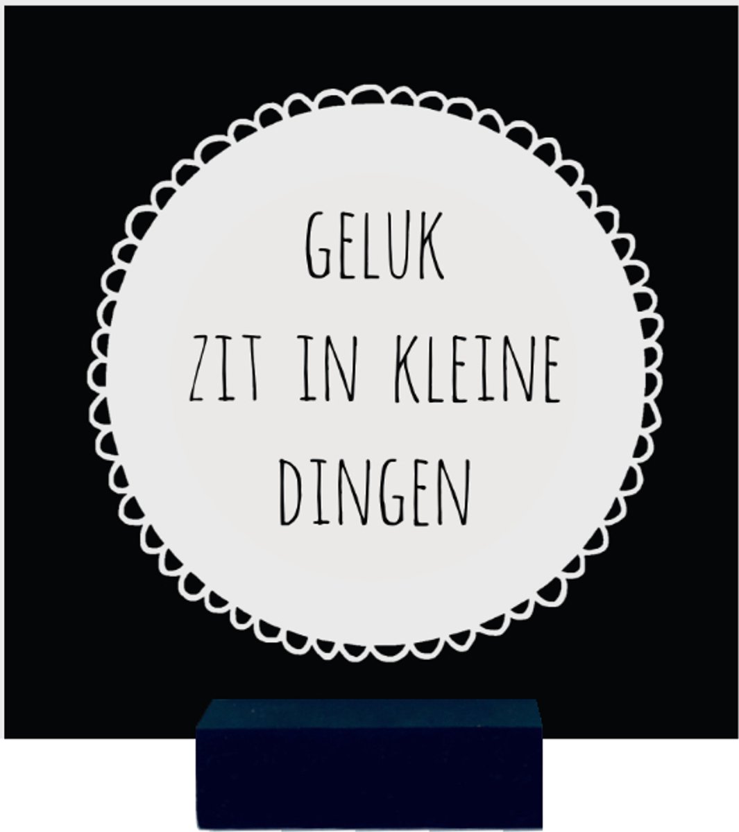 GELUK ZIT IN KLEINE DINGEN | tegeltje van forex | 13 x 13 cm | met zwarte houder