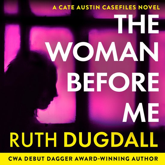 The Cate Austin Casefiles-The Woman Before Me - cover
