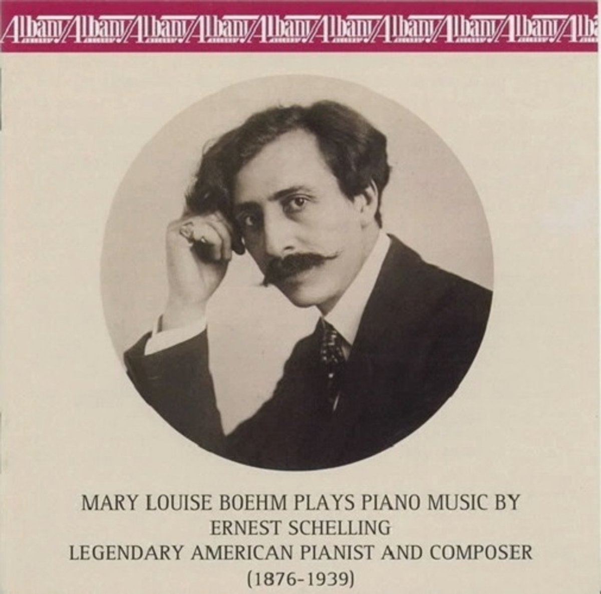 1-CD Mary Louise Boehm - Plays Piano music by Ernest Schelling: Legendary American pianist and composer (1876-1939) (1996)