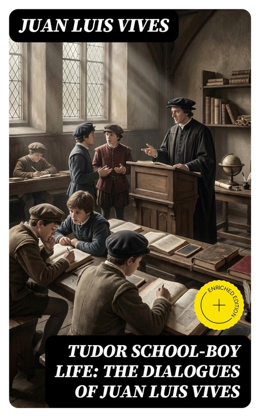 Tudor school-boy life: the dialogues of Juan Luis Vives - cover