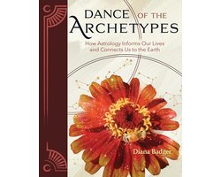 Dance of the Archetypes: How Astrology Informs Our Lives and Connects Us to the Earth