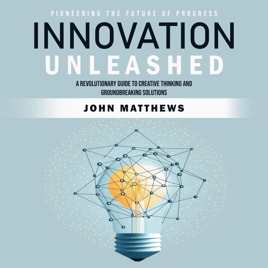 Innovation Unleashed: Pioneering the Future of Progress (A R ... - cover